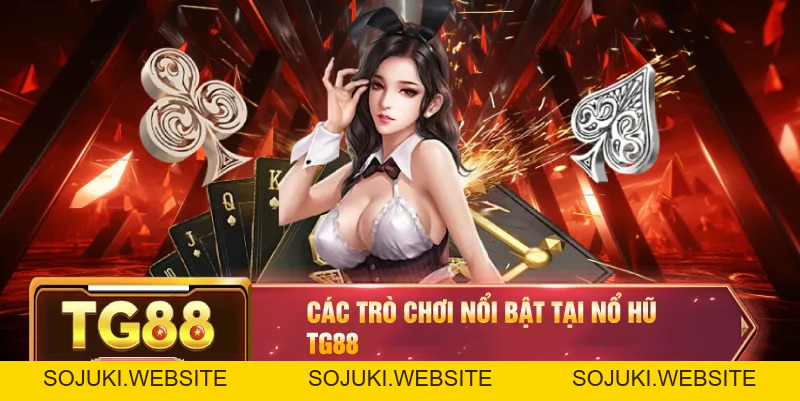 Nổ Hũ TG88 – Khám Phá Sảnh Game Slot Hấp Dẫn Với Cơ Hội Trúng Lớn