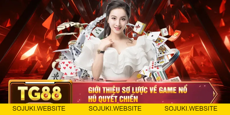 Nổ Hũ Quyết Chiến – Trải Nghiệm Game Slot Cực Hot Tại TG88