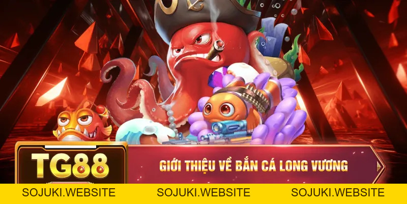 Bắn Cá Long Vương – Truy Tìm Kho Báu Khủng Và Săn Boss Lớn