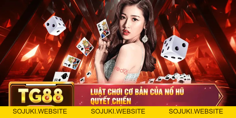 Nổ Hũ Quyết Chiến – Trải Nghiệm Game Slot Cực Hot Tại TG88
