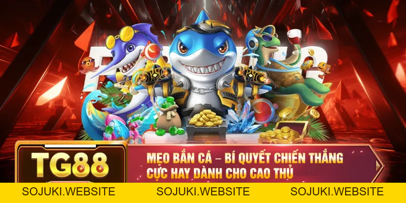 Bắn Cá TG88 – Khám Phá Sảnh Game Đỉnh Cao Với Phần Thưởng Khủng