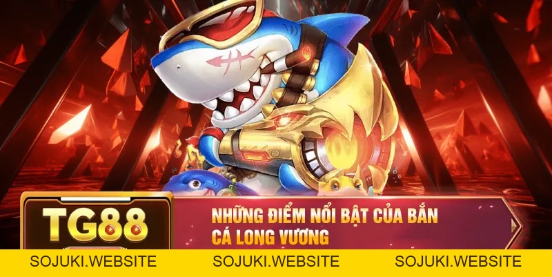 Bắn Cá Long Vương – Truy Tìm Kho Báu Khủng Và Săn Boss Lớn