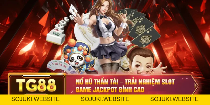 Nổ Hũ TG88 – Khám Phá Sảnh Game Slot Hấp Dẫn Với Cơ Hội Trúng Lớn