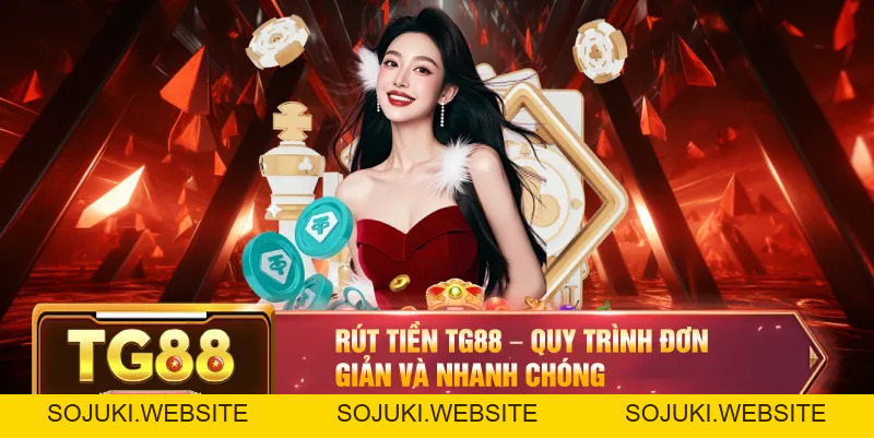 Rút Tiền TG88 – Hướng Dẫn Quy Trình Nhanh Chóng Và An Toàn