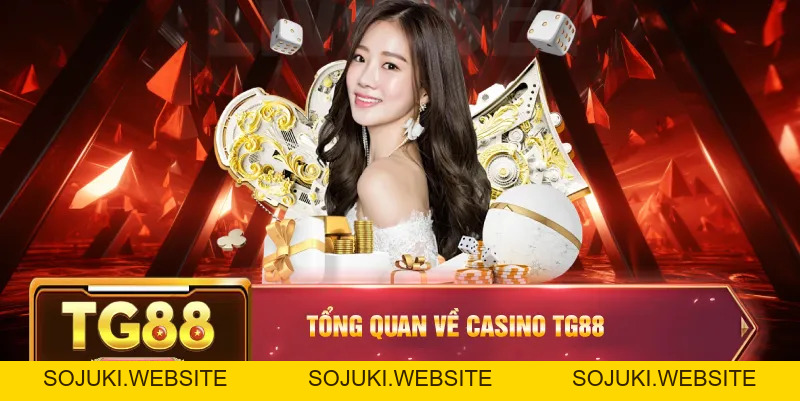 Casino TG88 – Trải Nghiệm Đỉnh Cao Và Những Lựa Chọn Hấp Dẫn