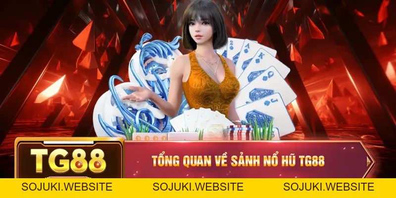 Nổ Hũ TG88 – Khám Phá Sảnh Game Slot Hấp Dẫn Với Cơ Hội Trúng Lớn